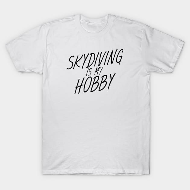 Skydiving is my hobby T-Shirt by maxcode